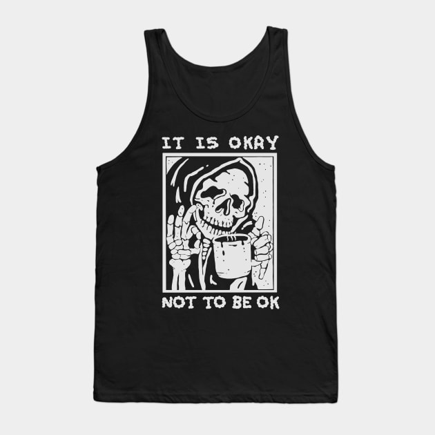ITS OKAY NOT TO BE OK Tank Top by Vixie Hattori